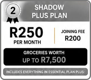 Shadow Plus Plan: R250 per month, R200 joining fee, groceries worth up to R7,500, includes everything in Essential plus more